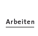 arbeiten